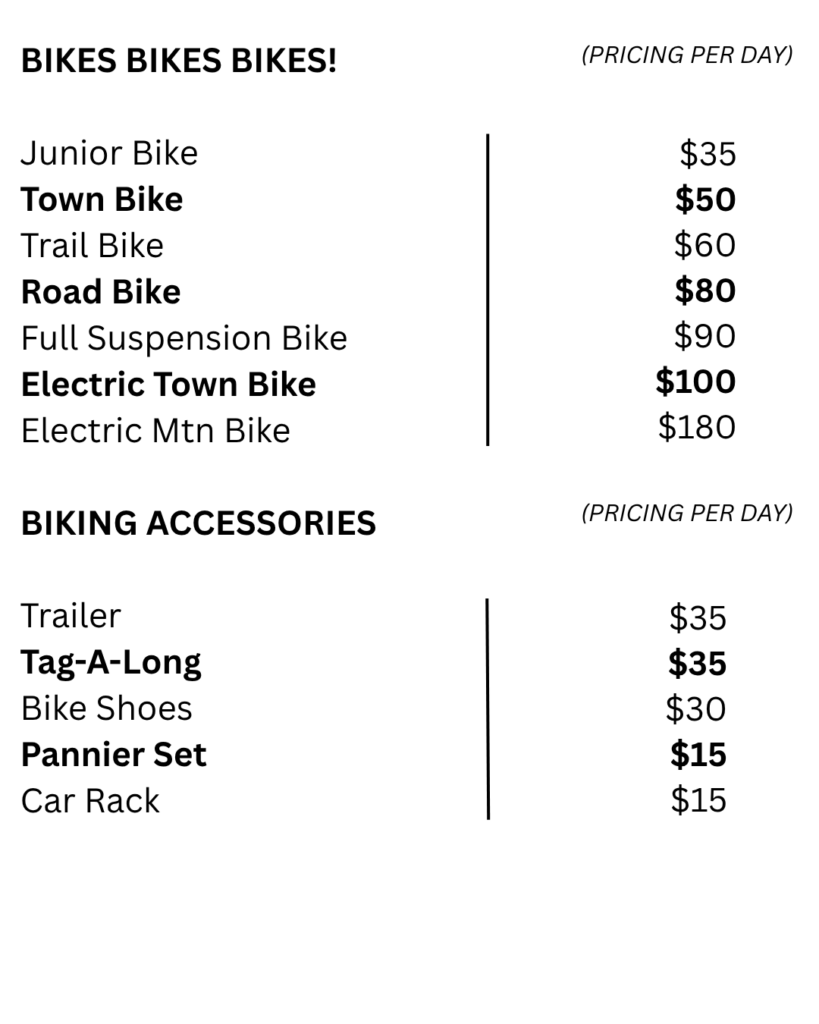 daily bike rental pricing that includes junior bikes, town bikes, trail bikes, road bikes, electric bikes, electric mountain bikes, full suspension bikes. bike accessories day rental prices for trailer, tag-a-long, bike shoes, pannier set and car rack